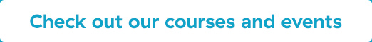 Check out our courses and events
