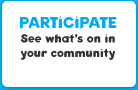 PARTICIPATE: See what's on in your community