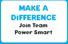 MAKE A DIFFERENCE: Join Team Power Smart
