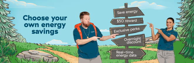 Dave and Jaclyn in hiking gear point to a wayfinding sign that points down multiple trails. The sign reads save energy, $50 rewards, exclusive perks, overnight discount, and real-time energy data, each on separate arrows. There is text to the left that reads “choose your own energy savings.” This image is done in a graphic, cartoon style.