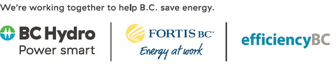 BC Hydro, FortisBC, EfficiencyBC Partner logo BC Hydro, FortisBC, EfficiencyBC